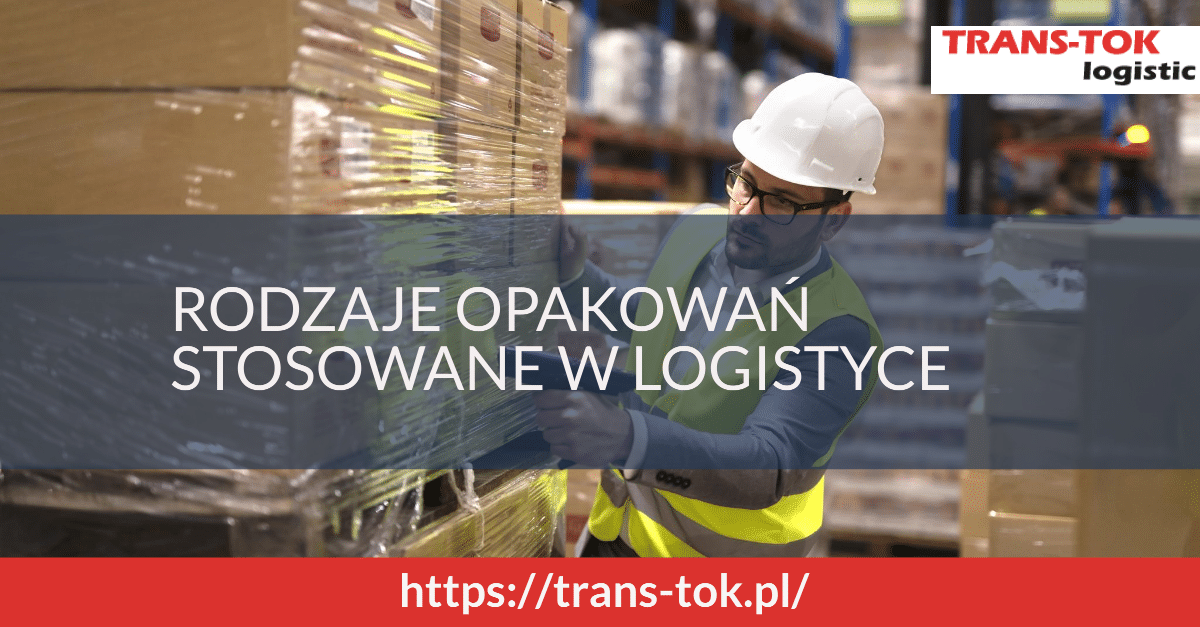Rodzaje opakowań stosowane w logistyce