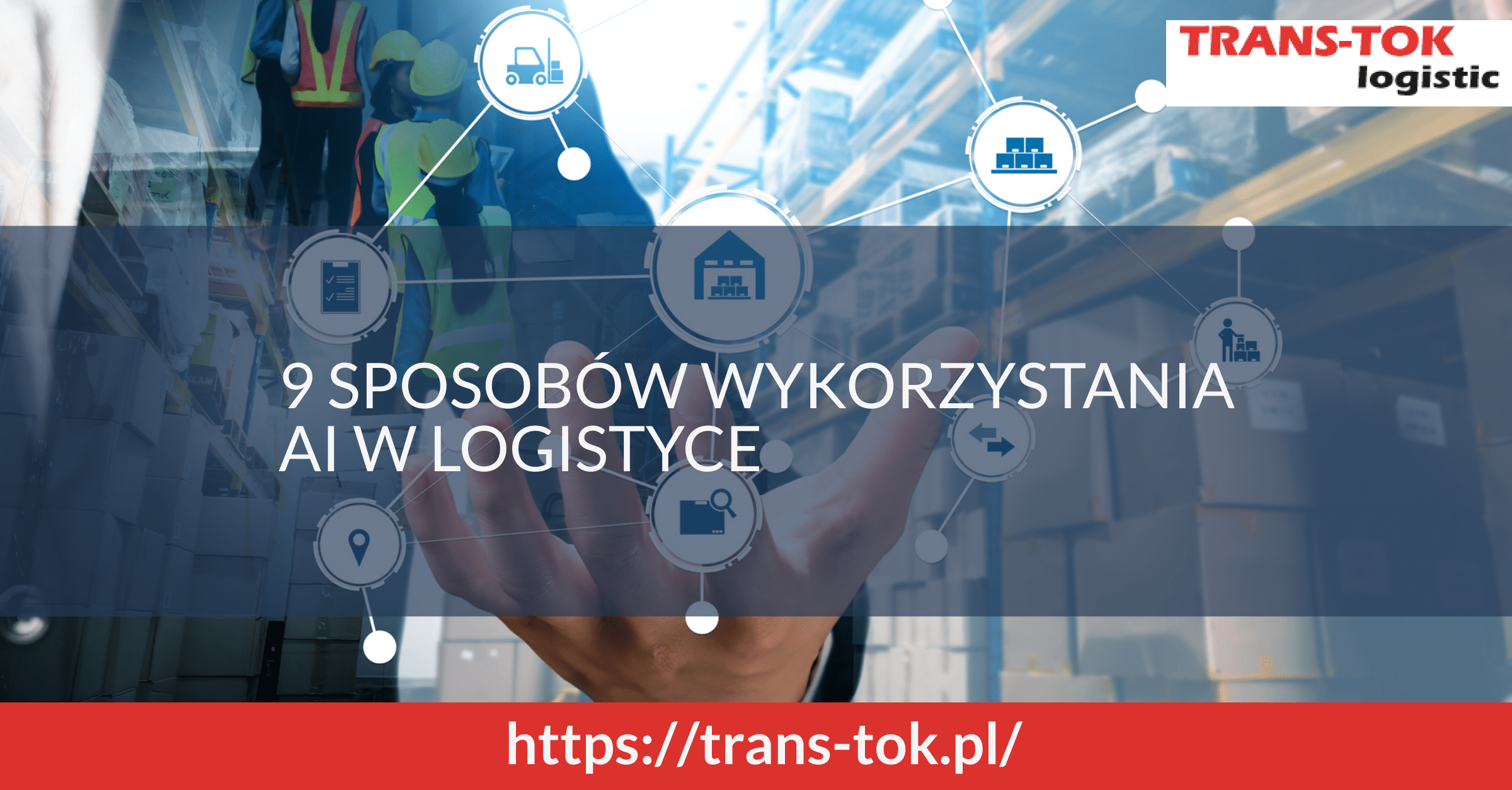 9 Ways to Use AI in Logistics for the Benefit of Your Company