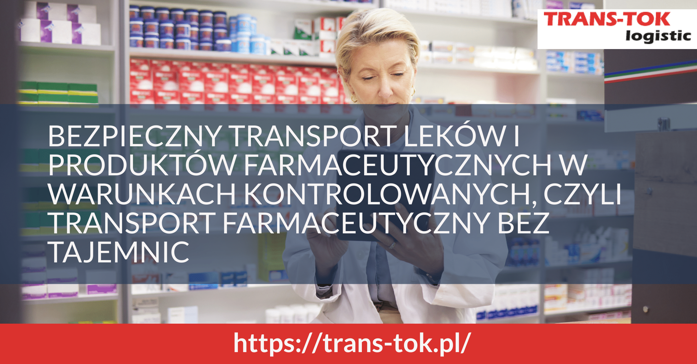 Safe Transport of Medicines and Pharmaceutical Products in Controlled Conditions, i.e., Pharmaceutical Transport Without Secrets