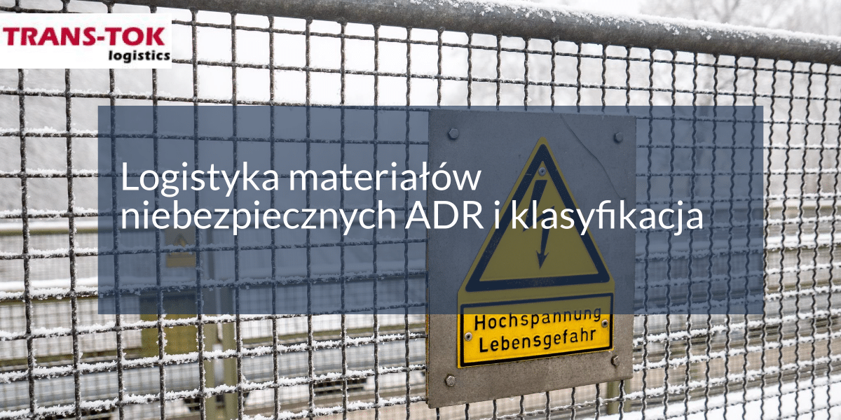 Logistics of ADR Dangerous Goods and Classification